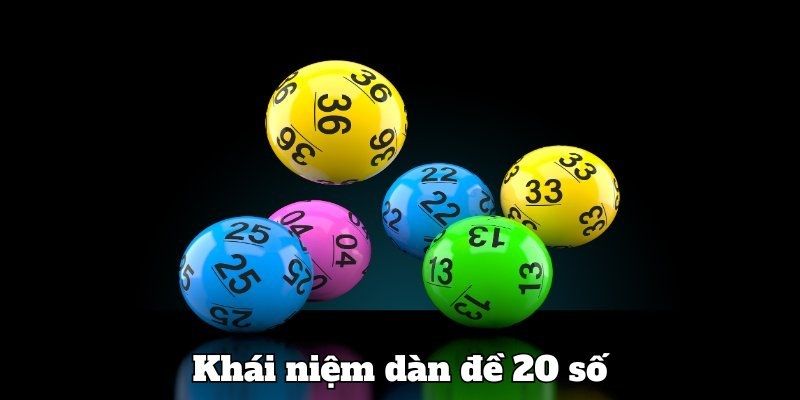 Khám phá vài thông tin về dàn đề 20 số